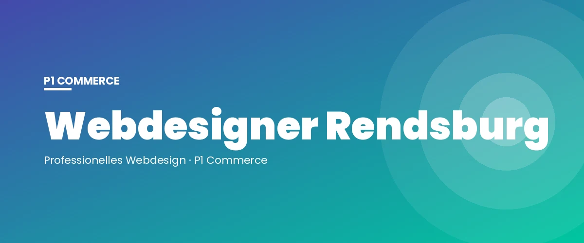 Webdesigner Rendsburg – P1 Commerce Webagentur